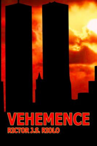 Carte Vehemence: The Story of September 11th Rictor J S Riolo