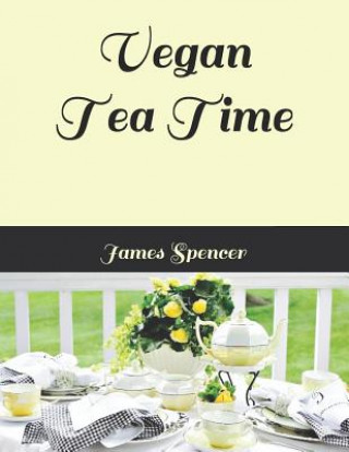 Kniha Vegan Tea Time JAMES SPENCER
