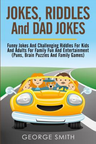 Carte Jokes, Riddles and Dad Jokes: Funny Jokes and Challenging Riddles for Kids and Adults for Family Fun and Entertainment (Puns, Brain Puzzles and Fami George Smith