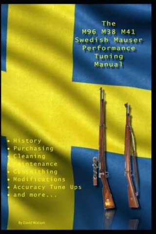 Kniha M96 M38 M41 Swedish Mauser Performance Tuning Manual David Watson