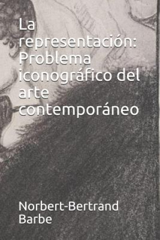 Buch La representación: Problema iconográfico del arte contemporáneo Norbert-Bertrand Barbe