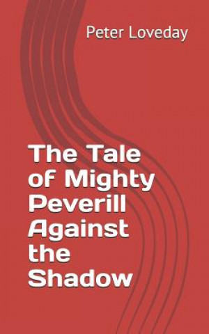 Книга The Tale of Mighty Peverill Against the Shadow Peter Loveday