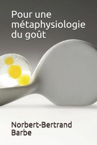 Kniha Pour une métaphysiologie du go?t Norbert-Bertrand Barbe