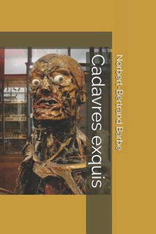Kniha Cadavres exquis Norbert-Bertrand Barbe