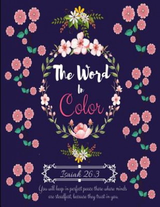 Könyv The Word in Color: A Christian Coloring Book with Positive Inspirational Bible Scripture Verses for Adults, Teens. for Relaxation & Medit Kingdom Bytes