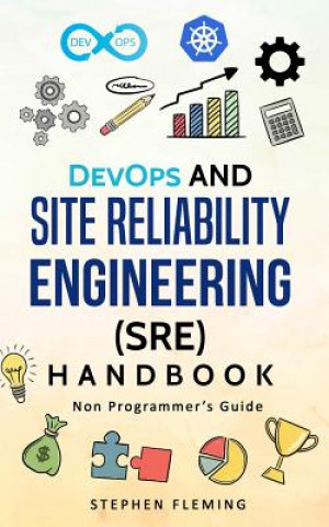 Carte DevOps and Site Reliability Engineering (SRE) Handbook: Non-Programmer's Guide Stephen Fleming