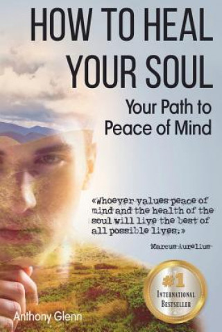 Книга How to Heal Your Soul Anthony Glenn