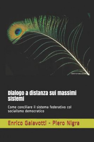 Kniha Dialogo a distanza sui massimi sistemi: Come conciliare il sistema federativo col socialismo democratico Piero Nigra