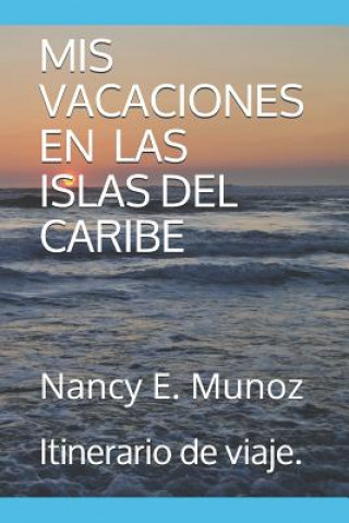 Kniha MIS Vacaciones En Las Islas del Caribe Nancy E Munoz