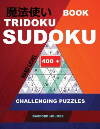 Carte Book Tridoku Sudoku. Hard Level.: 400+ Challenging Puzzles. Holmes Presents a Book for Productive Fitness to Your Brain. (Plus 250 Sudoku and 250 Puzz Basford Holmes