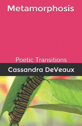 Kniha Metamorphosis: Changes Through Poetry Cassandra Deveaux