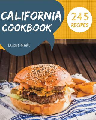 Książka California Cookbook 245: Take a Tasty Tour of California with 245 Best California Recipes! [book 1] Lucas Neill