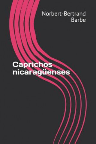 Knjiga Caprichos nicaragüenses Norbert-Bertrand Barbe