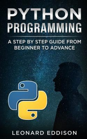 Könyv Python Programming: A Step by Step Guide from Beginner to Advance Leonard Eddison