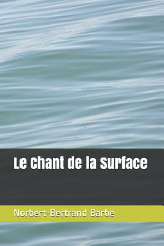 Kniha Le Chant de la Surface Norbert-Bertrand Barbe