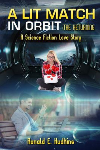 Knjiga A Lit Match in Orbit: The Returning: A Science Fiction Love Story Ronald E Hudkins