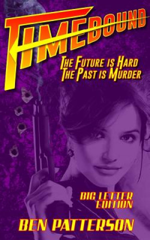 Buch Timebound: The Future Is Hard, the Past Is Murder Ben Patterson