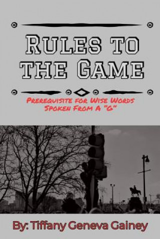 Carte Rules to the Game: Prerequisite for Wise Words Spoken from A G Benjamin K Moore II