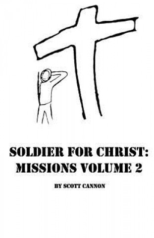 Kniha Soldier for Christ: Missions Volume 2 Scott Cannon