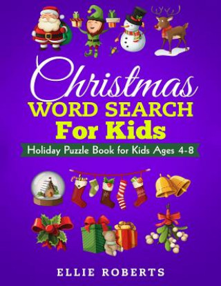 Книга Christmas Word Search for Kids: Holiday Puzzle Book for Kids Ages 4-8 Ellie Roberts