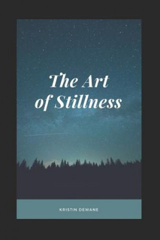 Книга Art of Stillness Kristin Dewane