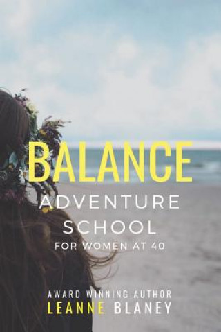 Carte Balance: Adventure School for Women at 40 Leanne Blaney