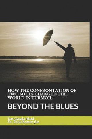 Könyv How the Confrontation of Two Soul Changed the World in Turmoil: Beyond the Blues Niraj Kumar Jha