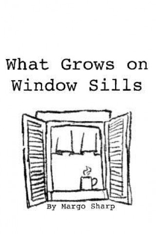 Könyv What Grows on Window Sills Margo Sharp