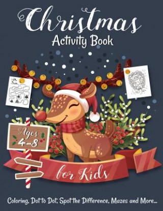 Kniha Christmas Activity Book for Kids Ages 4-8: Creative and Fun Activities for Learning, Mazes, Dot to Dot, Spot the Difference, Word Search, and More Activity Buddies