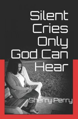 Книга Silent Cries Only God Can Hear Sherry Perry