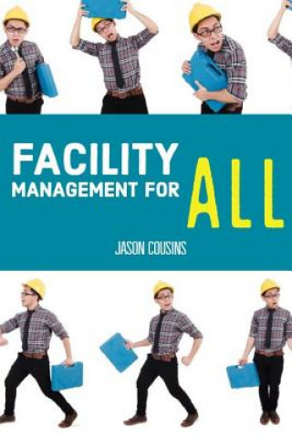 Könyv Facility Management for All Jason Cousins