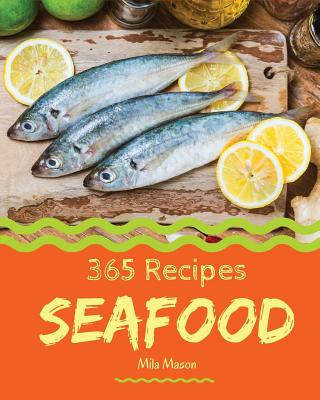 Kniha Seafood 365: Enjoy 365 Days with Amazing Seafood Recipes in Your Own Seafood Cookbook! [book 1] Mila Mason