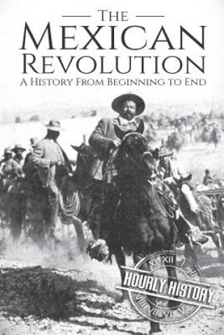Könyv Mexican Revolution Hourly History