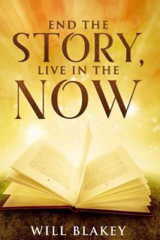 Buch End The Story, Live In The Now William David Blakey