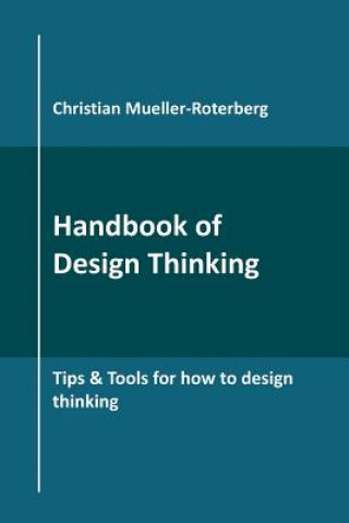 Carte Handbook of Design Thinking Christian Mueller-Roterberg