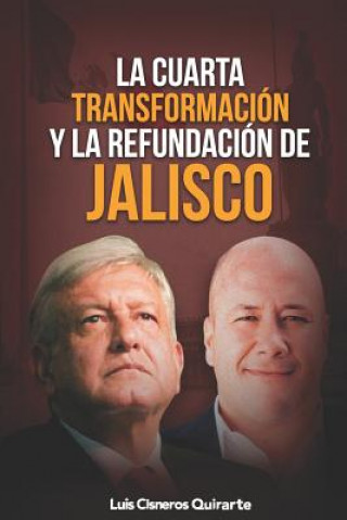Knjiga La Cuarta Transformaci Luis Cisneros Quirarte