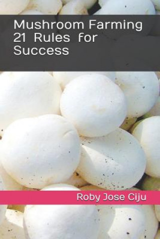 Książka Mushroom Farming 21 Rules for Success Roby Jose Ciju