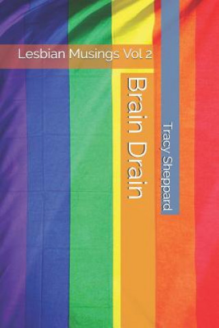 Книга Brain Drain: Lesbian Musings Vol 2 Tracy L Sheppard