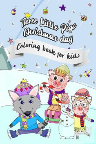 Carte Three Little Pigs Christmas Day: Coloring Book for Kids Alevtina Morozova