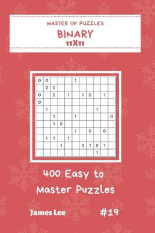 Knjiga Master of Puzzles Binary - 400 Easy to Master Puzzles 11x11 Vol.19 James Lee