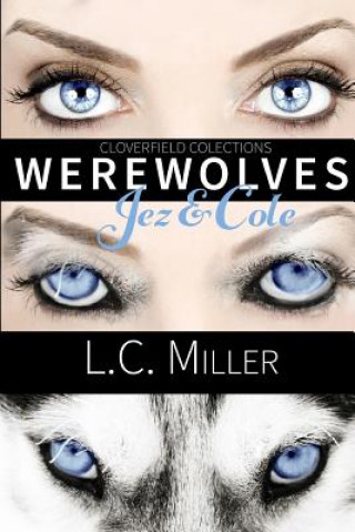 Kniha Cloverfield Collection: Werewolves: Jez & Cole L C Miller