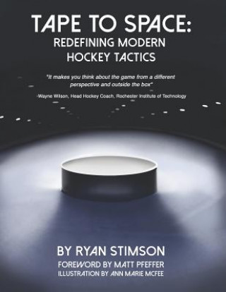 Könyv Tape to Space: Redefining Modern Hockey Tactics Ryan Kent Stimson