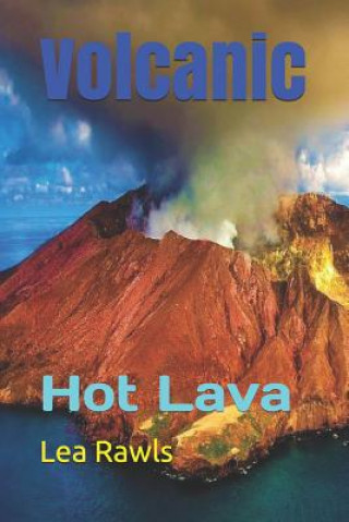 Kniha Volcanic: Hot Lava Lea Rawls