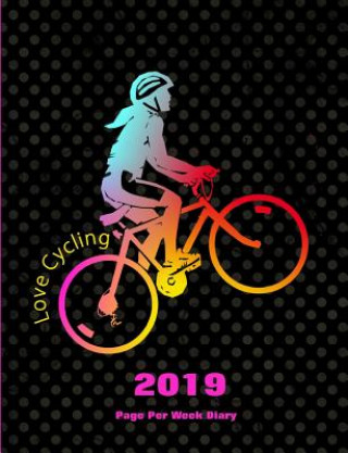 Kniha Love Cycling: 2019 Page Per Week Diary Shayley Stationery Books