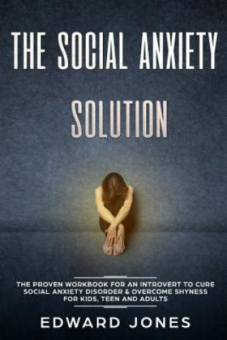 Carte The Social Anxiety Solution: The Proven Workbook for an Introvert to Cure Social Anxiety Disorder & Overcome Shyness - For Kids, Teen and Adults Gary Cure
