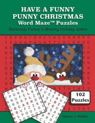 Carte Have a Funny Punny Christmas Word Maze Puzzles: Seriously Funny A-Mazing Holiday Jokes Thomas S Phillips