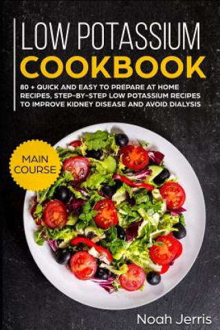 Carte Low Potassium Cookbook: Main Course Noah Jerris