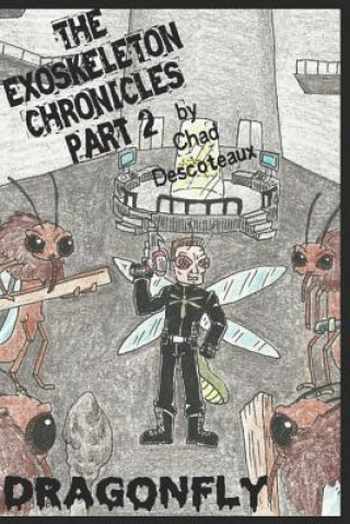 Libro The Exoskeleton Chronicles part 2: Dragonfly Chad Descoteaux