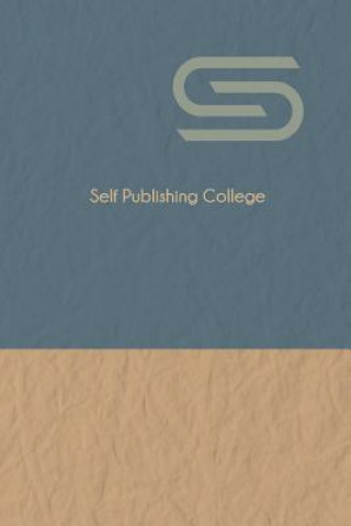 Kniha Self Publishing College 6x9: Black & White with White Paper S P C