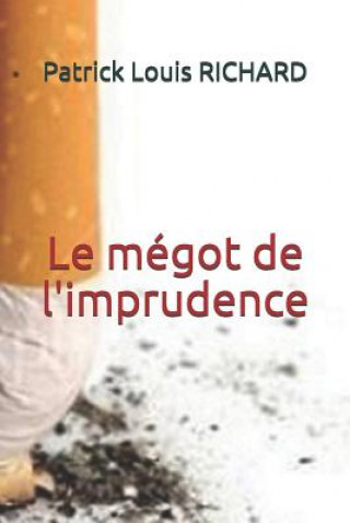 Knjiga Le mégot de l'imprudence Patrick Louis Richard